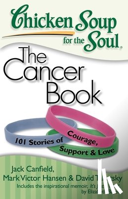 Jack Canfield, Mark Victor Hansen, David Tabatsky - Chicken Soup for the Soul: The Cancer Book