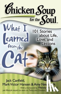 Jack Canfield, Mark Victor Hansen, Amy Newmark - Chicken Soup for the Soul: What I Learned from the Cat