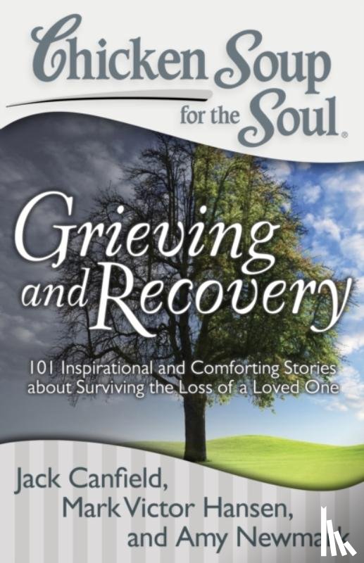 Jack (The Foundation for Self-Esteem) Canfield, Mark Victor Hansen, Amy Newmark - Chicken Soup for the Soul: Grieving and Recovery