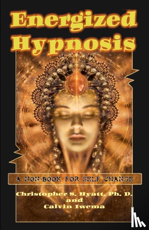 Christopher S. Hyatt, Calvin Iwema - Energized Hypnosis