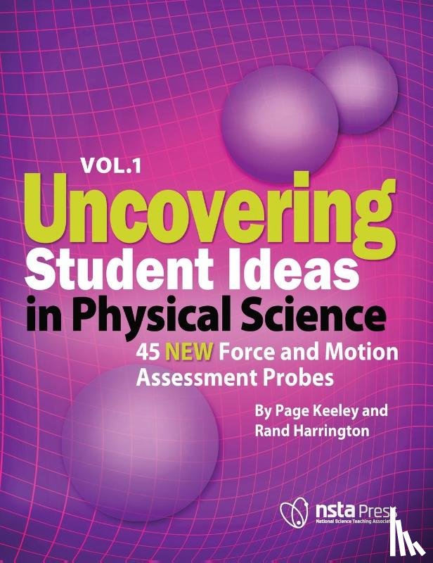 Keeley, Page, Harrington, Rand - Uncovering Student Ideas in Physical Science, Volume 1