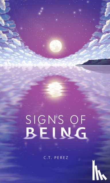 Perez, C.T. - Signs of Being