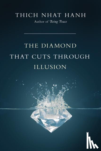 Thich Nhat Hanh - The Diamond That Cuts Through Illusion