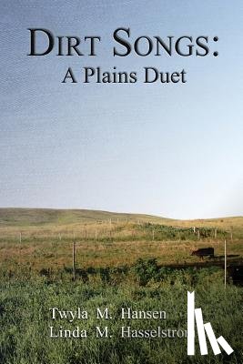 Hansen, Twyla M., Hasselstrom, Linda M. - Dirt Songs