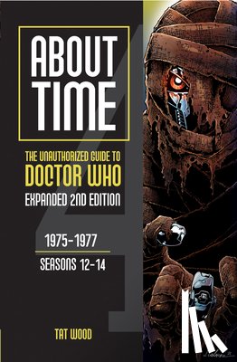 Wood, Tat - About Time: The Unauthorized Guide to Doctor Who