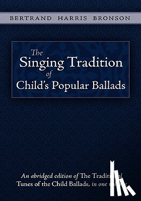 Bronson, Bertrand Harris - The Singing Tradition of Child's Popular Ballads