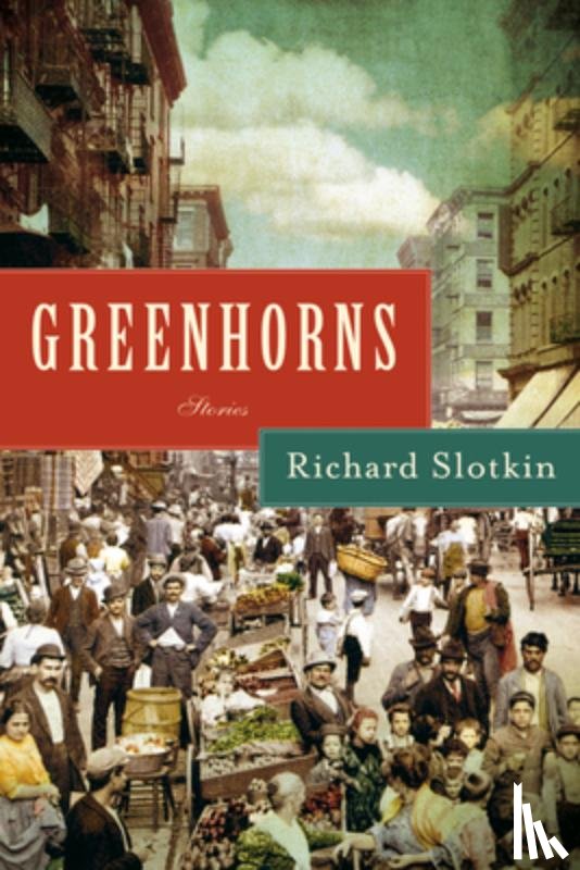 Slotkin, Richard - Greenhorns: Stories