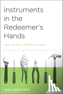 Tripp, Paul David - Instruments in the Redeemer's Hands Study Guide