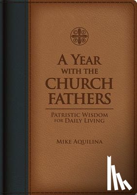 Aquilina, Mike - YEAR WITH THE CHURCH FATHERS