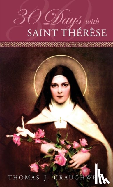 Craughwell, Thomas J - 30 Days with Saint Therese