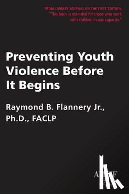 Flannery, Raymond B. - Preventing Youth Violence Before It Begins
