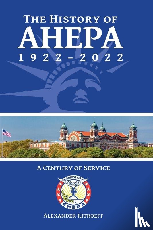 Kitroeff, Alexander - The History of AHEPA 1922-2022
