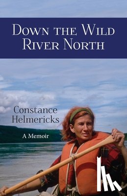 Helmericks, Constance - Down the Wild River North