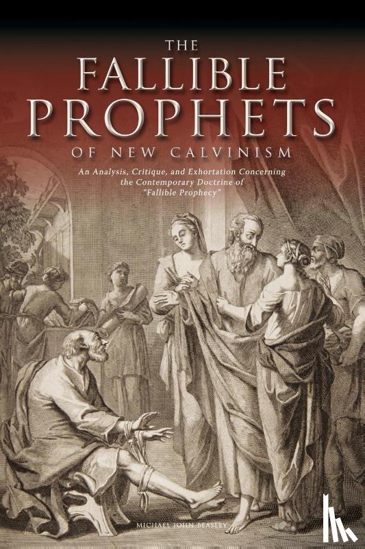 Beasley, Michael John - The Fallible Prophets of New Calvinism