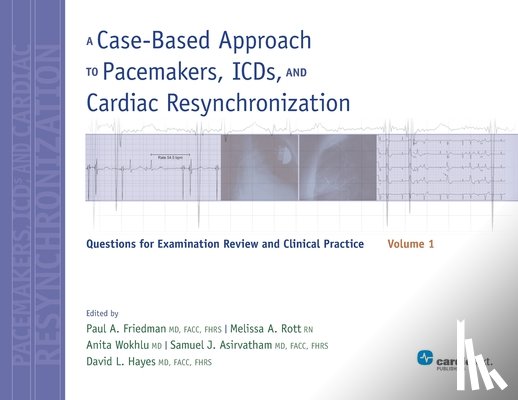  - A Case-Based Approach to Pacemakers, ICDs, and Cardiac Resynchronization: Volume 1