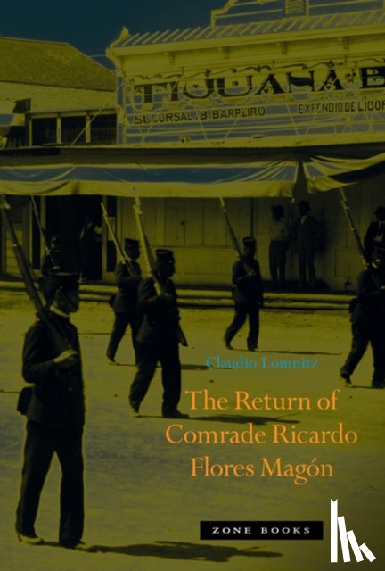Lomnitz, Claudio (Columbia University) - The Return of Comrade Ricardo Flores Magon