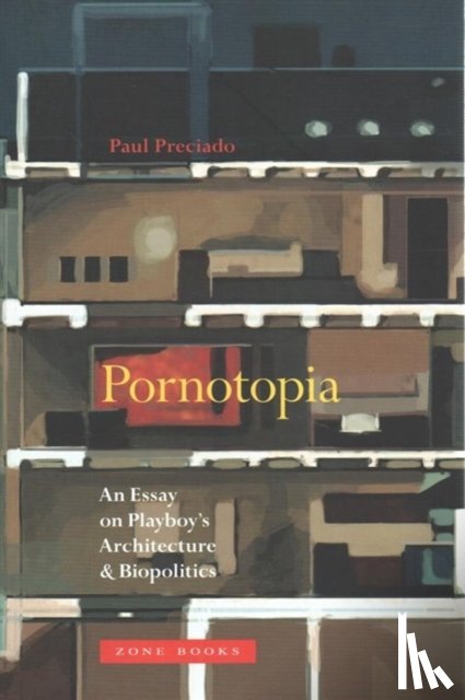 Preciado, Paul B. (Universite de Paris VIII) - Pornotopia