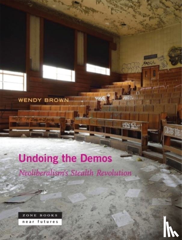 Brown, Wendy (University of California Berkeley) - Undoing the Demos
