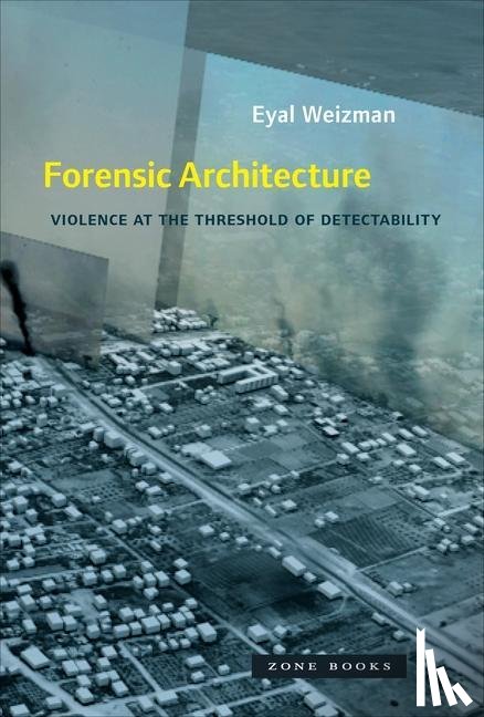 Weizman, Eyal (Goldsmiths - Forensic Architecture