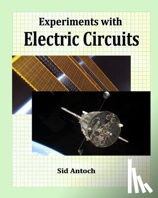 Antoch, Sid - Experiments with Electric Circuits