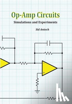 Antoch, Sid - Op-Amp Circuits: Simulations and Experiments