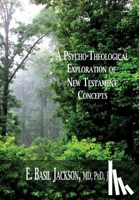Jackson, E Basil - A Psycho-Theological Exploration of New Testament Concepts