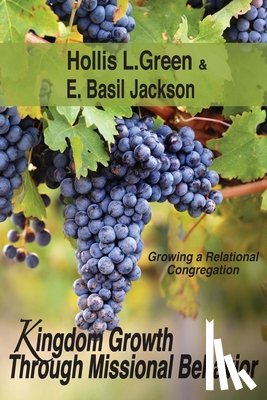 Green, Hollis L, Jackson, E Basil - Kingdom Growth Through Missional Behavior