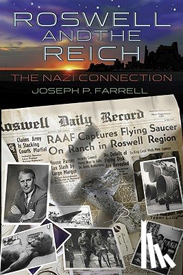 Farrell, Joseph P. - Roswell and the Reich: The Nazi Connection