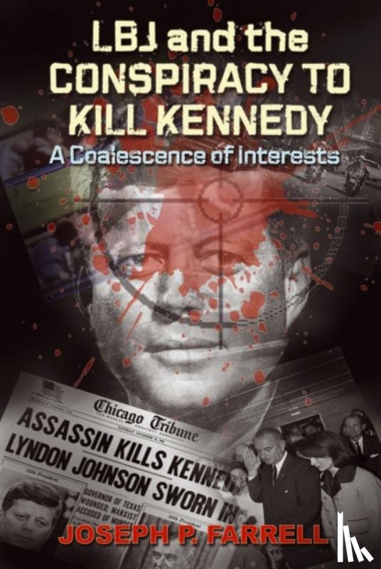 Farrell, Joseph P. (Joseph P. Farrell) - Lbj and the Conspiracy to Kill Kennedy