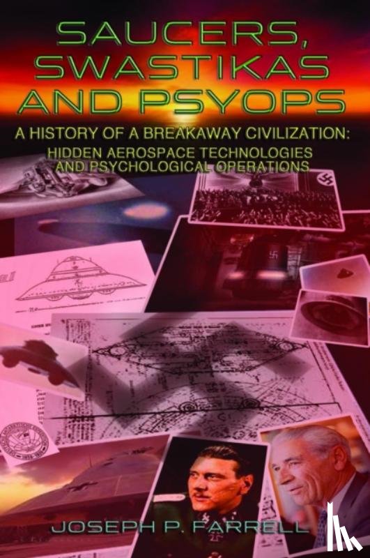 Farrell, Joseph P. (Joseph P. Farrell) - Saucers, Swastikas and Psyops