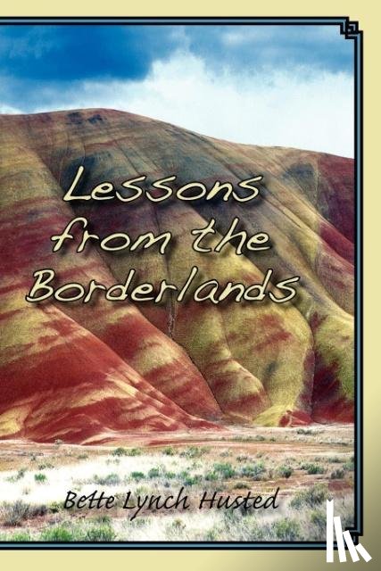 Husted, Bette Lynch - Lessons from the Borderlands