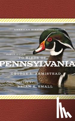 Armistead, George L., Small, Brian E. - American Birding Association Field Guide to Birds of Pennsylvania