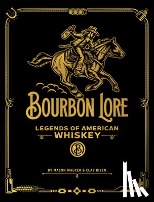Walker, Mason - Bourbon Lore: Legends of American Whiskey