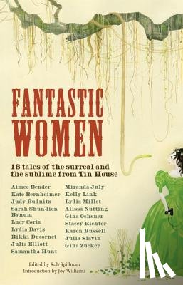 Spillman, Rob - Fantastic Women: 18 Tales of the Surreal and the Sublime from Tin House