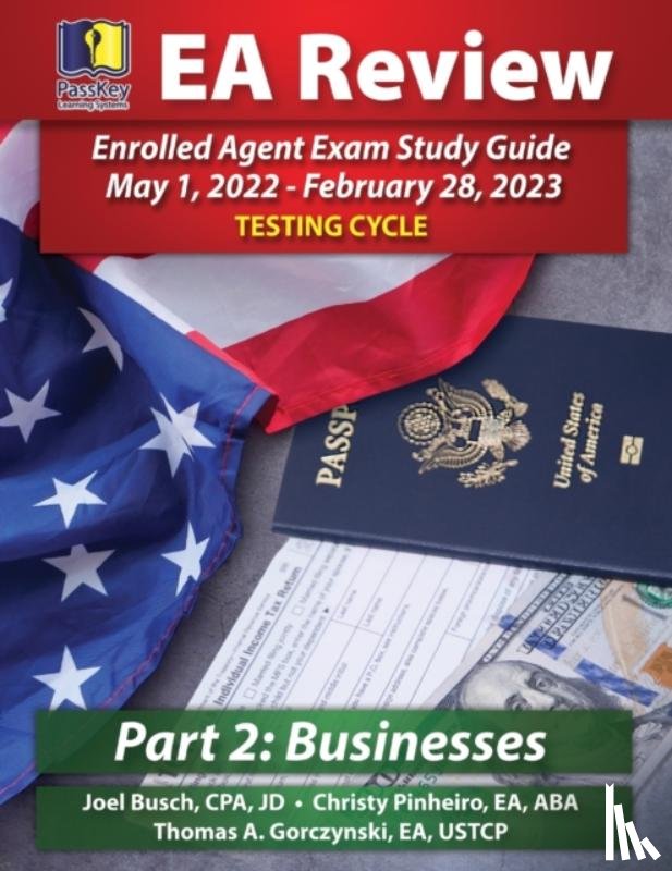 Joel Busch, Busch, Christy Pinheiro, Pinheiro, Thomas A. Gorczynski, Gorczynski - PassKey Learning Systems EA Review Part 2 Businesses Enrolled Agent Study Guide