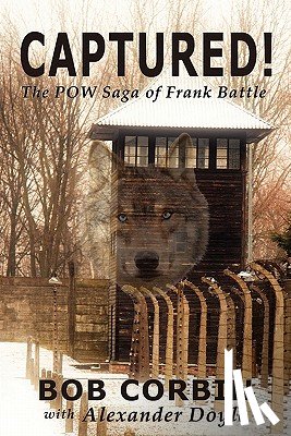 Corbin, Bob, Doyle, Alexander - Captured! the POW Saga of Frank Battle