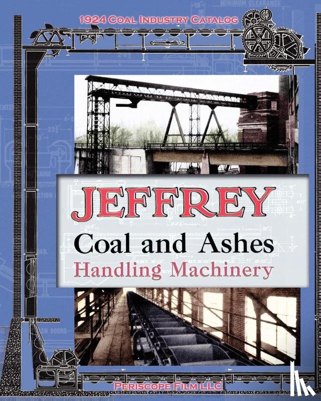 Manufacturing Co, Jeffrey - Jeffrey Coal and Ashes Handling Machinery Catalog