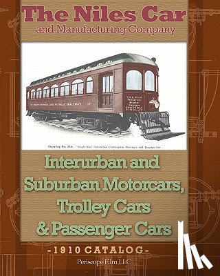 And Manufacturing Company, The Niles Car - The Niles Car and Manufacturing Company Interurban and Suburban Motorcars, Trolley Cars & Passenger Cars
