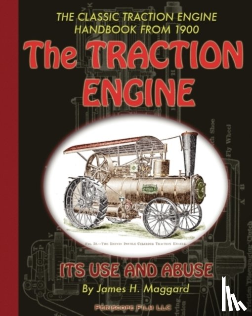 Maggard, James H - The Traction Engine Its Use and Abuse