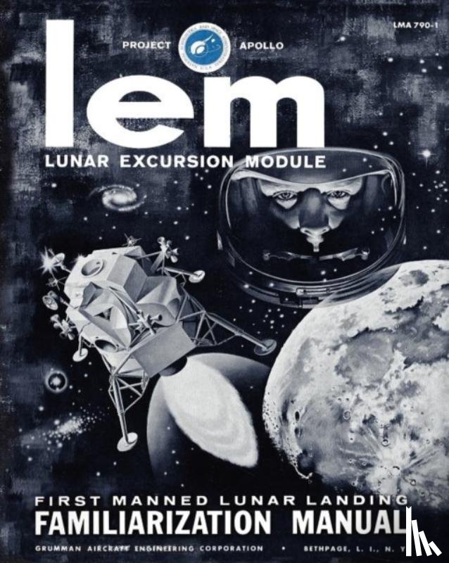 Engineering Co, Grumman Aircraft - LEM Lunar Excursion Module Familiarization Manual