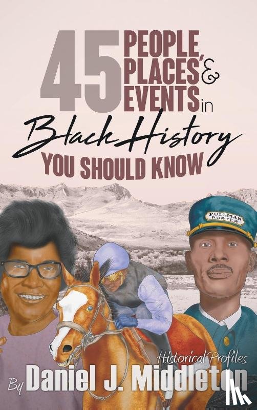 Middleton, Daniel J - 45 People, Places, and Events in Black History You Should Know
