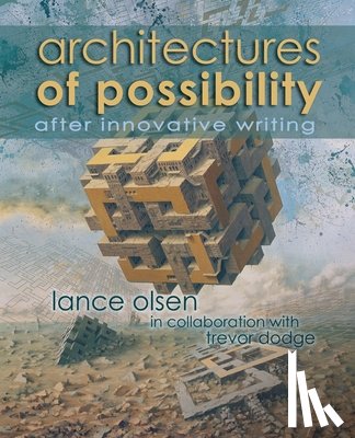 Olsen, Lance - Architectures of Possibility