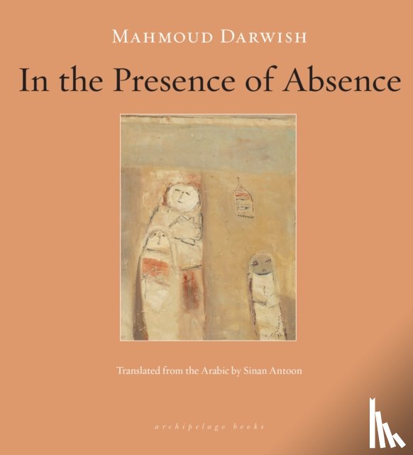 Darwish, Mahmoud - In the Presence of Absence