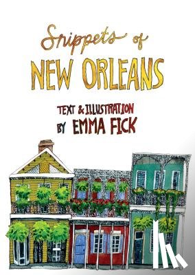 Fick, Emma - Snippets of New Orleans