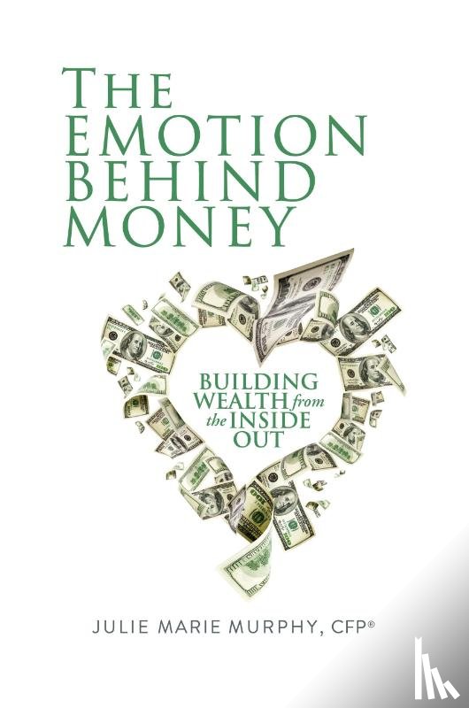 Murphy, Julie - The Emotion Behind Money