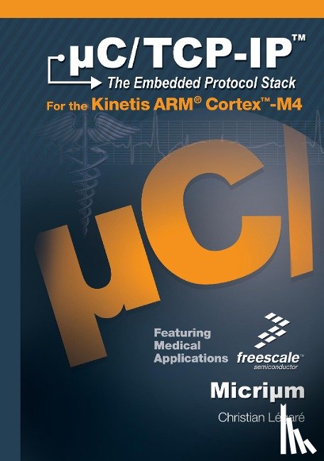 Legare, Christian - C/TCP-IP, the Embedded Protocol Stack for the Kinetis Arm Cortex-M4