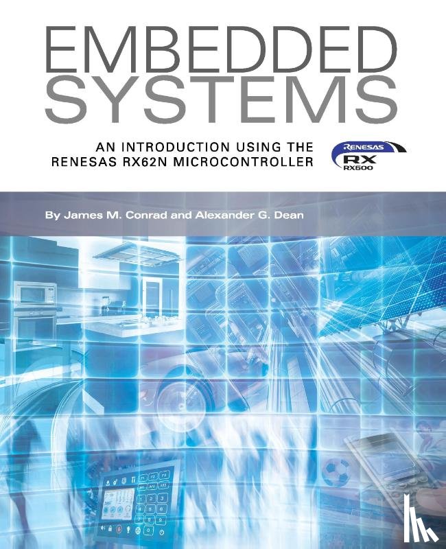 Conrad, James M, Dean, Alexander G - Embedded Systems, An Introduction Using the Renesas RX62N Microcontroller