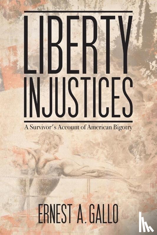 Gallo, Ernest A - Liberty Injustices