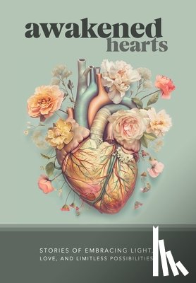 Trotter, David - Awakened Hearts: Stories of Embracing Light, Love, and Limitless Possibilities