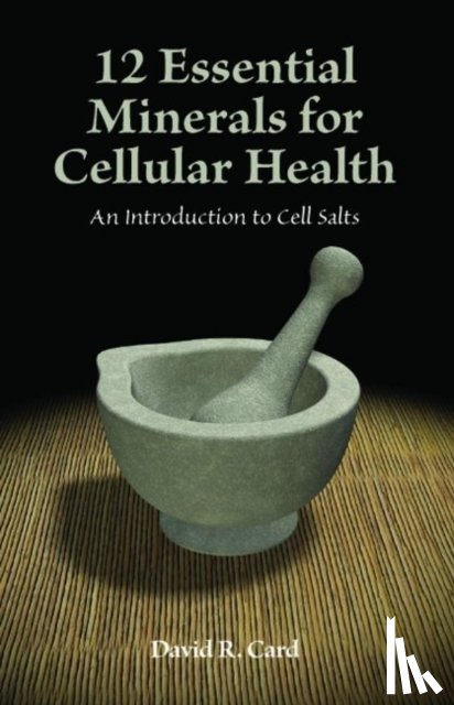 Card, David (David Card) - 12 Essential Minerals for Cellular Health